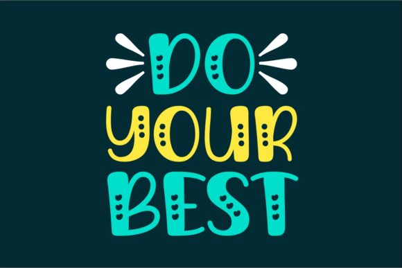 The Do Your Best Font: A Friendly Display Typeface for Digital Projects