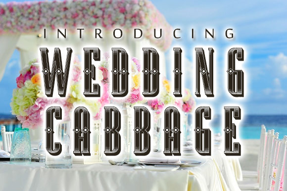 Wedding Cabbage: A Font That Wants to Be a Headline